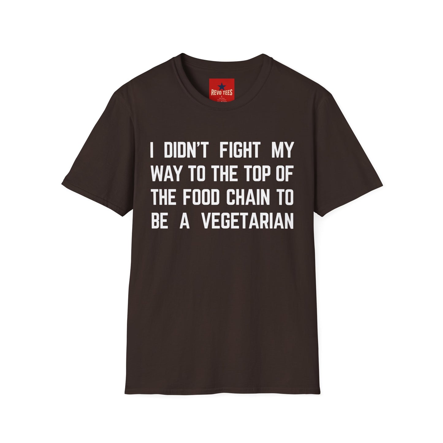 T-Shirt — “I Didn’t Fight My Way to the Top of the Food Chain to Be a Vegetarian” Funny Vegan/Meat-Lover Tee