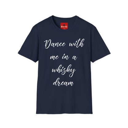 Dance With Me in A Whisky Dream - Unisex Softstyle T-Shirt