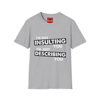 Insulting T-Shirt - Unisex Softstyle T-Shirt