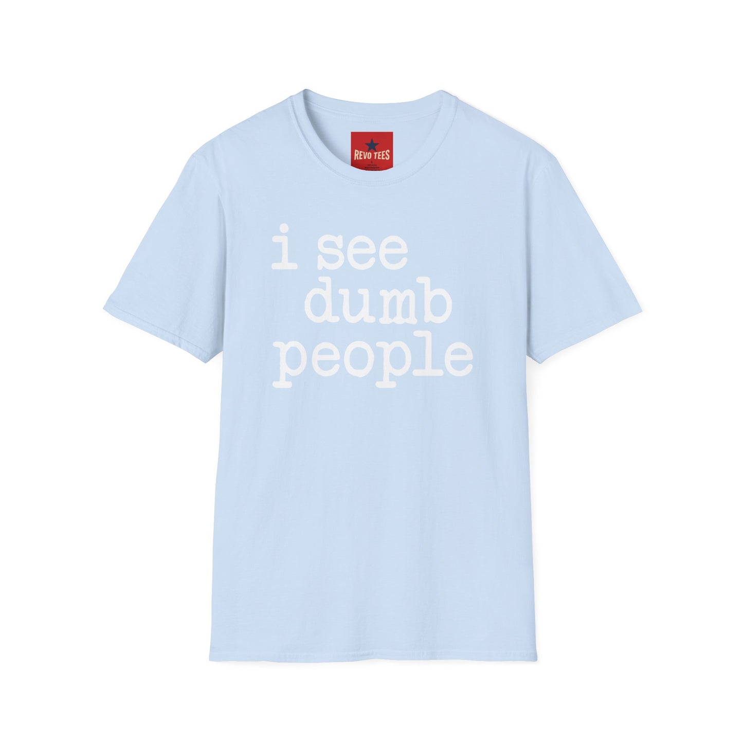 I See Dumb People - Unisex Softstyle T-Shirt