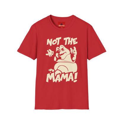 Not The Mama! Retro Creature Graphic T-Shirt — Funny Pop Culture Quote Tee
