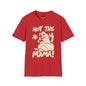 Not The Mama! Retro Creature Graphic T-Shirt — Funny Pop Culture Quote Tee