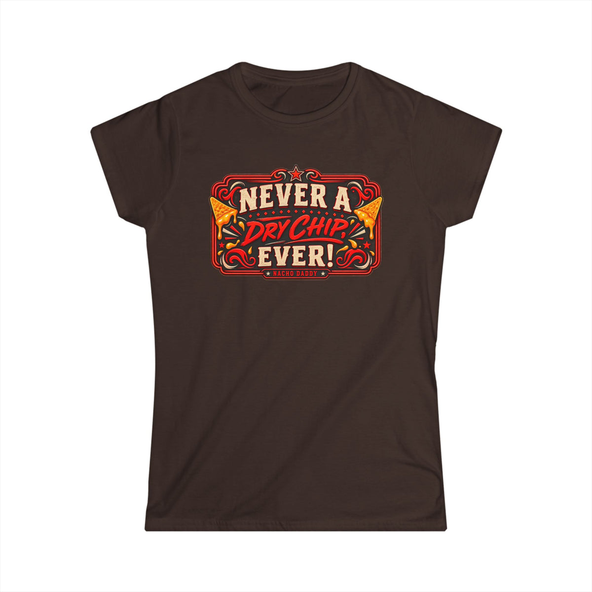 Nacho Daddy - Never a dry chip Women's T-Shirt