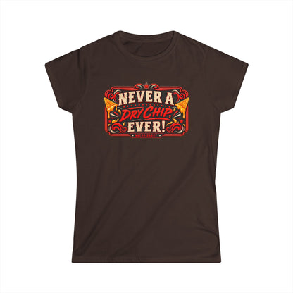 Nacho Daddy - Never a dry chip Women's T-Shirt