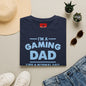 Gaming Dad T-Shirt — “I’m a Gaming Dad” Funny Father’s Day Tee