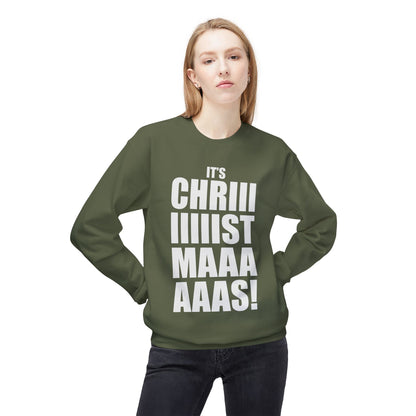 Christmas Shoutout Crewneck Sweatshirt — "It's Chriiistmaaaaas!" Holiday Graphic