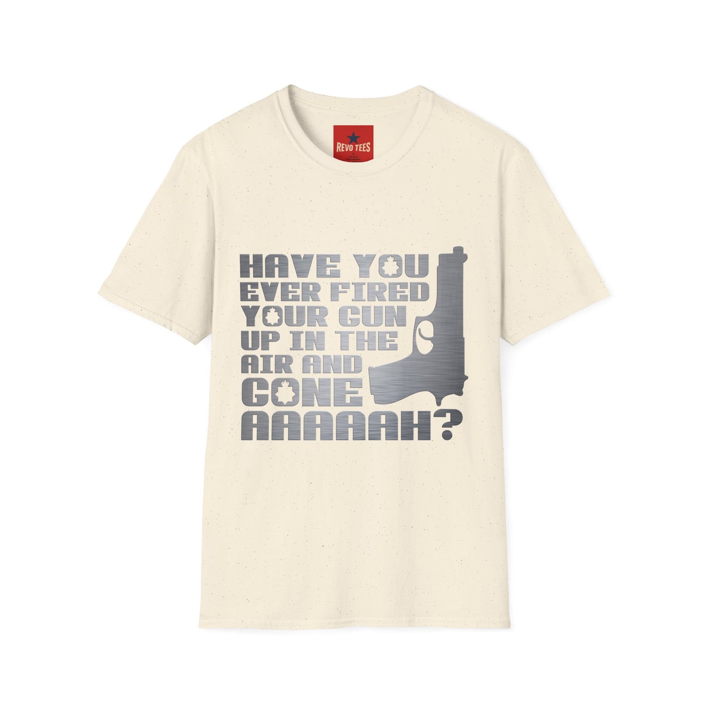 Have You Ever Fired Your Gun Up In The Air? T-Shirt — Funny Gun Quote Tee for Outdoors & Casual Wear