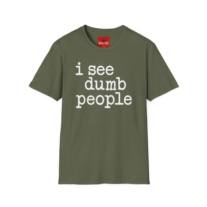 I See Dumb People - Unisex Softstyle T-Shirt