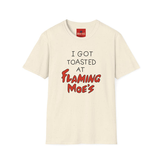 I Got Toasted at Flaming Moe's T-Shirt