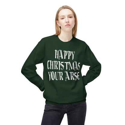 Funny Christmas Crewneck Sweatshirt — "Happy Christmas Your Arse" Holiday Sweater