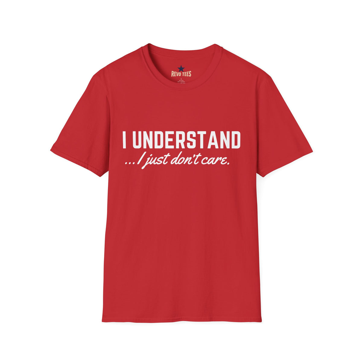 Revotees I Understand I Just Dont Care Unisex Softstyle T-Shirt - alternate view 9