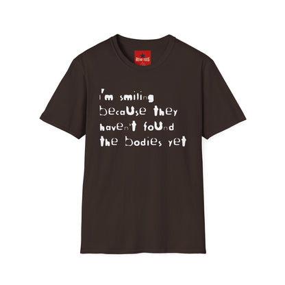 They Haven't Found The Bodies - Unisex Softstyle T-Shirt