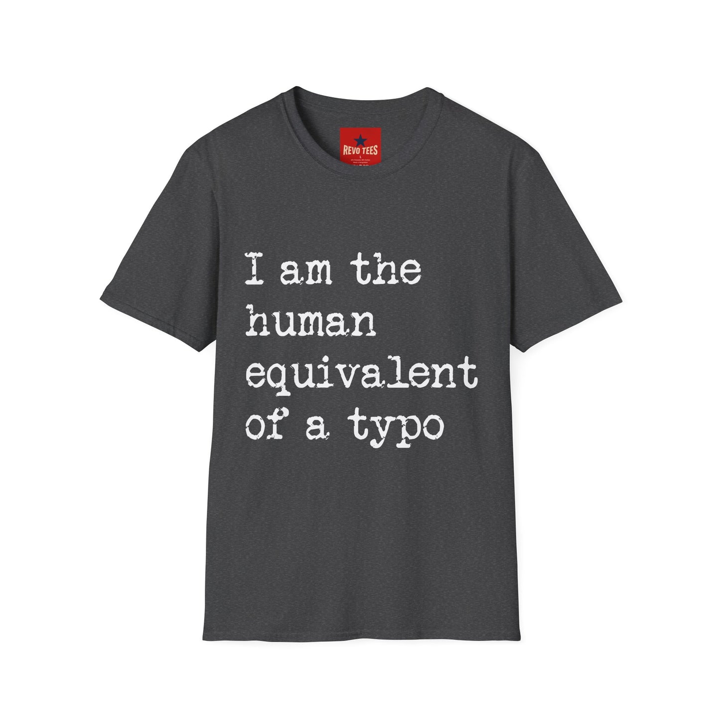 I am the Human Equivalent Of A Typo - Unisex Softstyle T-Shirt