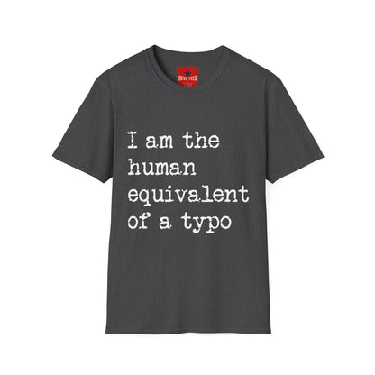 I am the Human Equivalent Of A Typo - Unisex Softstyle T-Shirt