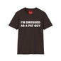 I'm Dressed As A Fat Guy - Unisex Softstyle T-Shirt