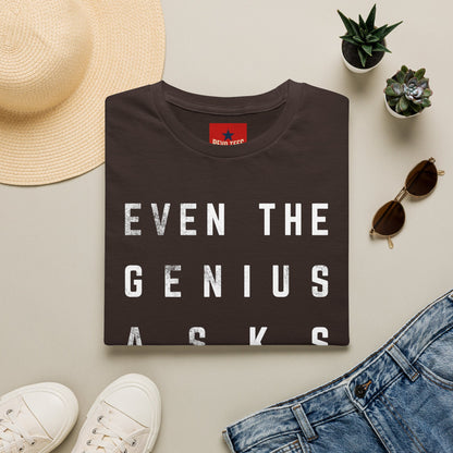 “Even the Genius Asks Questions” T-Shirt