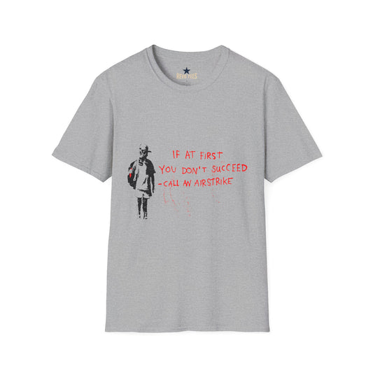 Revotees Banksy If at First You Don T Succeed Call an Airstrike Graphic T-Shirt