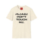 Please Don't Touch T-Shirt — Bold Statement Graphic Tee
