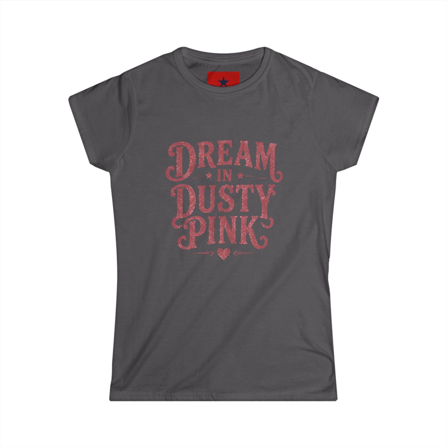 Dream in Dusty Pink Tee — Women's Vintage Script Graphic Shirt