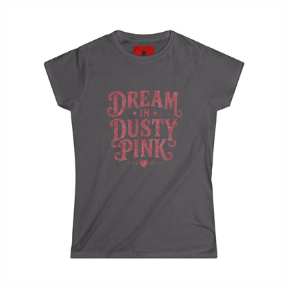 Dream in Dusty Pink Tee — Women's Vintage Script Graphic Shirt
