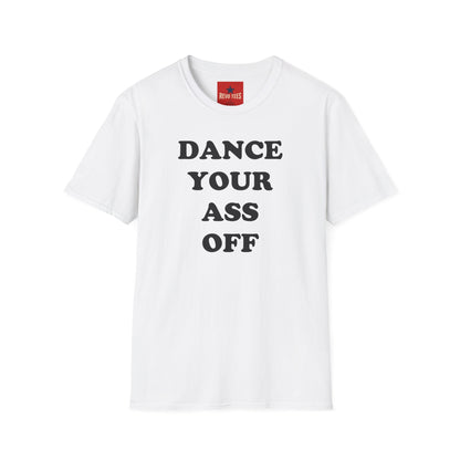Dance Your Ass Off T‑Shirt — Bold Motivational Dance Tee