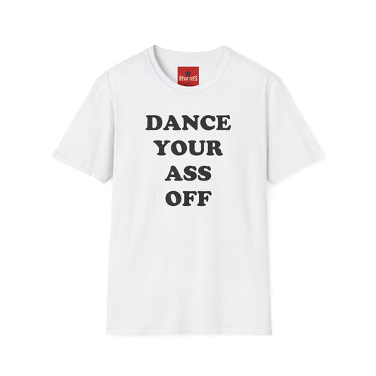 Dance Your Ass Off T‑Shirt — Bold Motivational Dance Tee