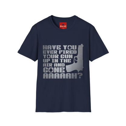 Have You Ever Fired Your Gun Up In The Air? T-Shirt — Funny Gun Quote Tee for Outdoors & Casual Wear