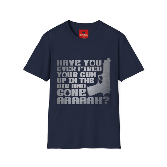 Have You Ever Fired Your Gun Up In The Air? T-Shirt — Funny Gun Quote Tee for Outdoors & Casual Wear