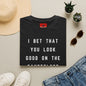 I Bet That You Look T-Shirt — Funny Dancefloor Quote Tee