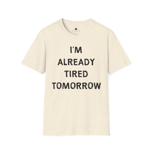Revotees I M Already Tired Tomorrow Funny Sarcastic Lazy Graphic for Casual Wear T-Shirt