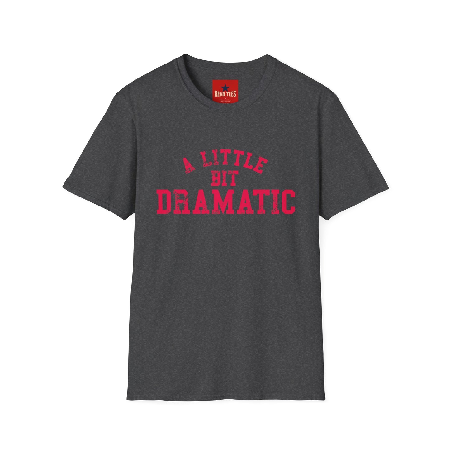 A Little Bit Dramatic T-Shirt — Funny Graphic Tee for Dramatic Personalities