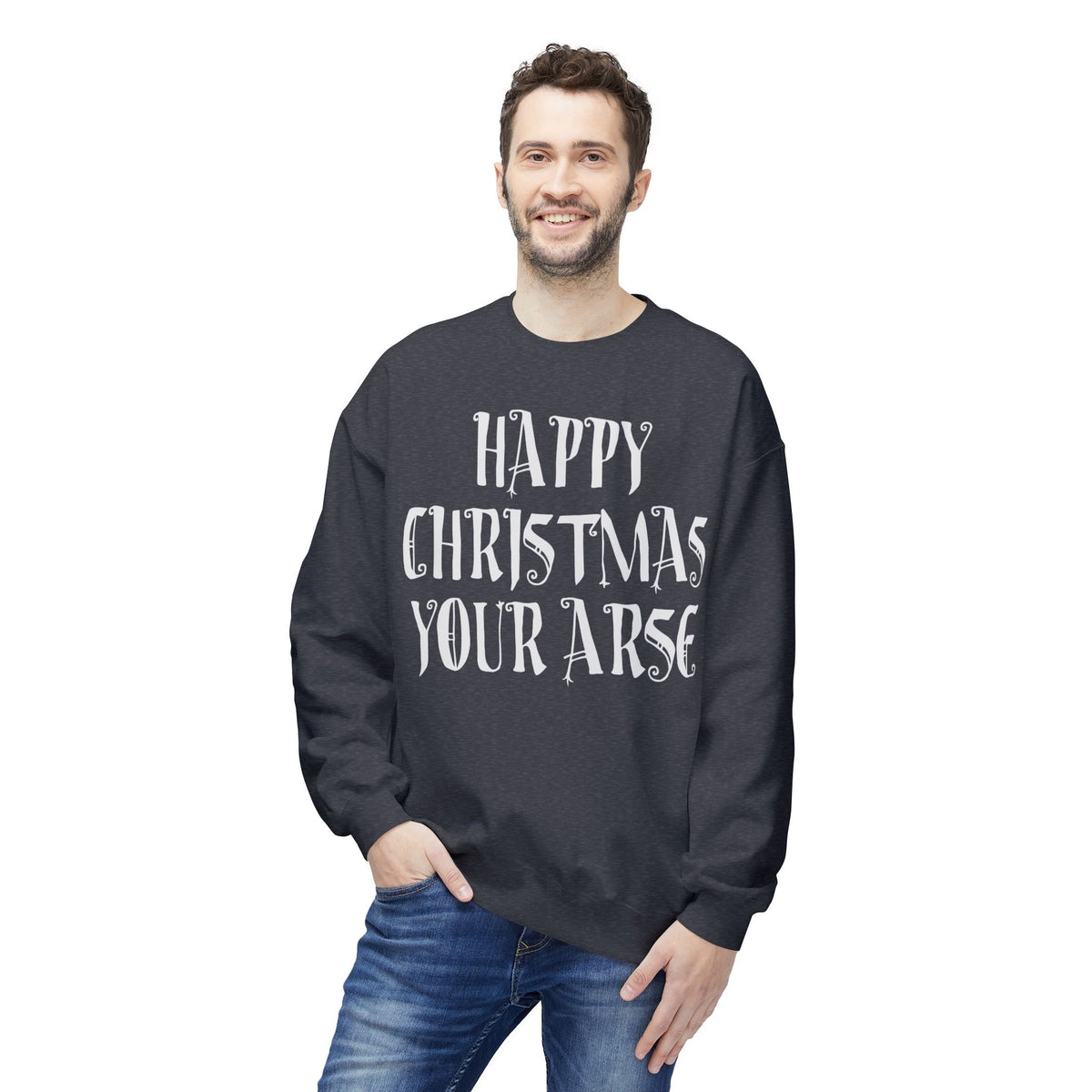 Funny Christmas Crewneck Sweatshirt — "Happy Christmas Your Arse" Holiday Sweater