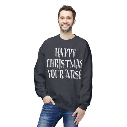 Funny Christmas Crewneck Sweatshirt — "Happy Christmas Your Arse" Holiday Sweater