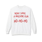 Christmas Sweatshirt — "Now I Have a Machine Gun Ho-Ho-Ho" Holiday Crewneck