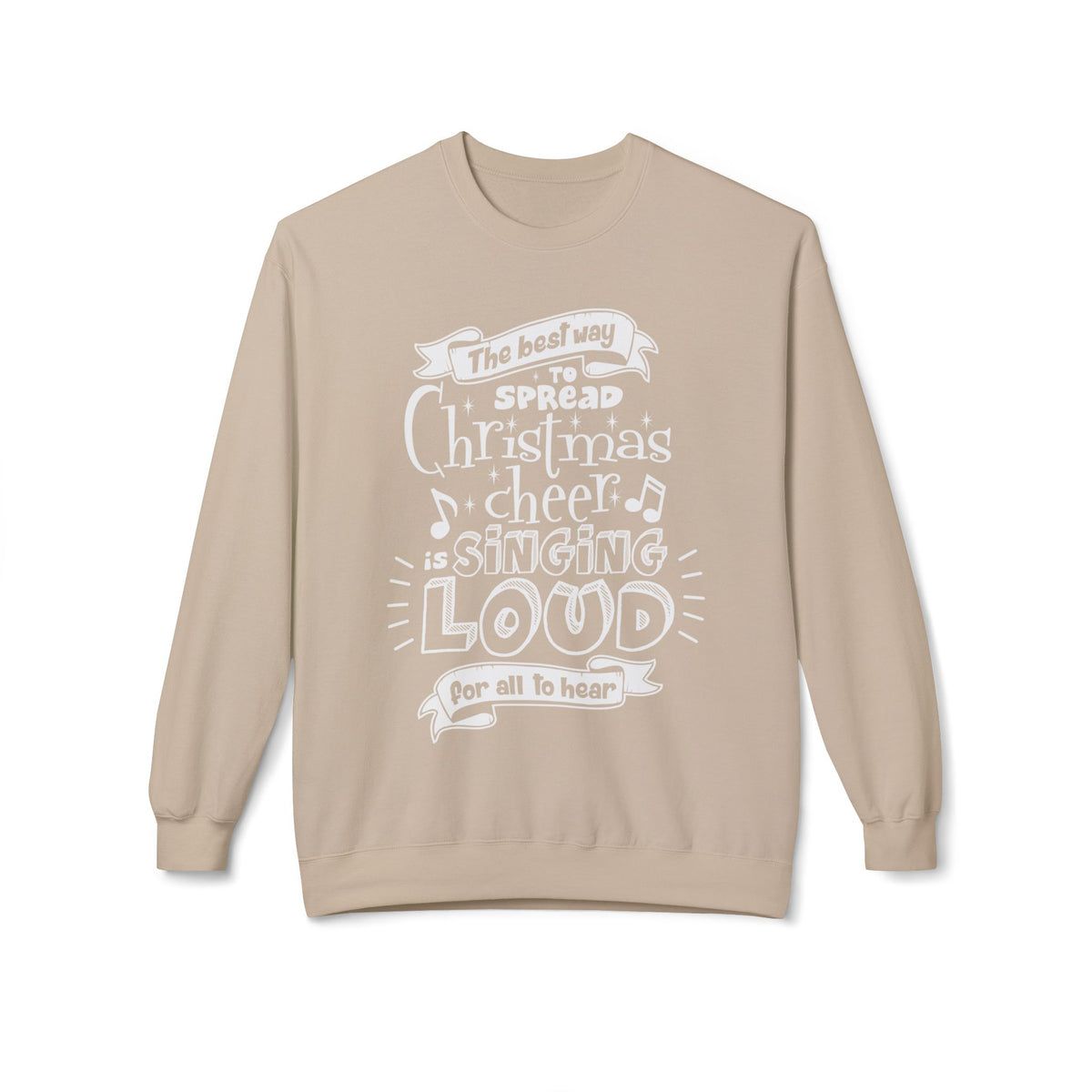 Christmas Cheer Crewneck Sweatshirt – "The Best Way to Spread Christmas Cheer is Singing Loud" Holiday Sweater