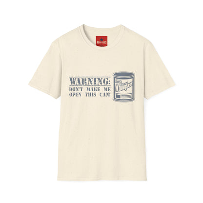 T-Shirt — "Warning: Don't Make Me Open This Can!" Funny Whoopass Can Graphic Tee