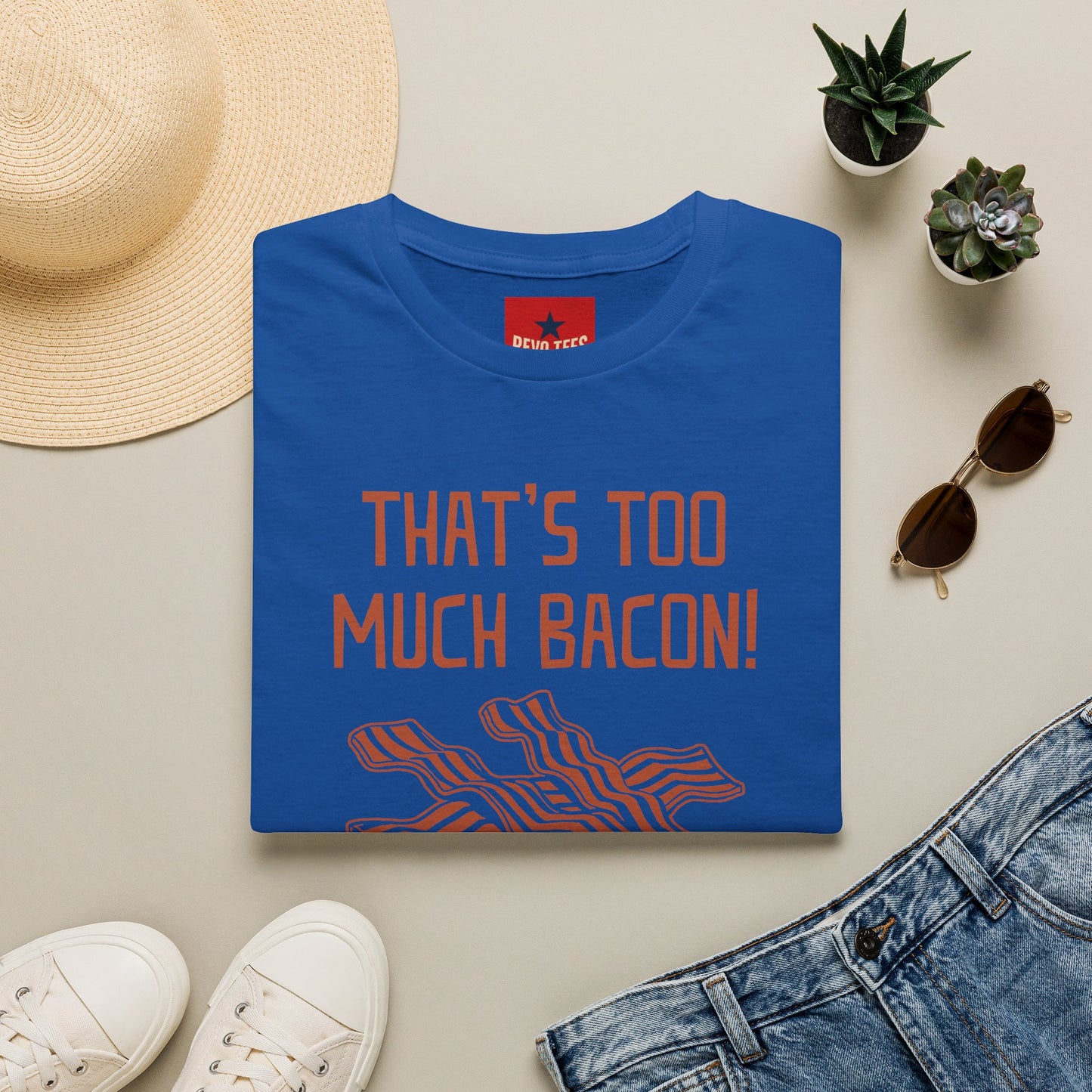That’s Too Much Bacon T-Shirt — Funny Bacon Graphic Tee (“Said No One, Ever”)