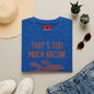 That’s Too Much Bacon T-Shirt — Funny Bacon Graphic Tee (“Said No One, Ever”)