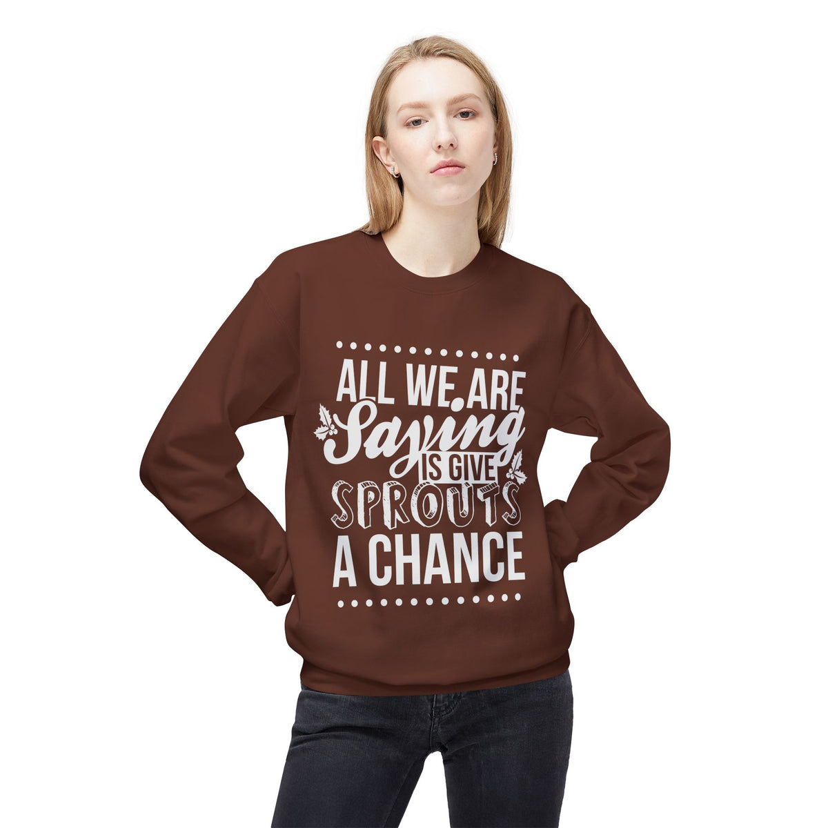 "All We Are Saying Is Give Sprouts a Chance" Cozy Vegan Humor Crewneck Sweatshirt