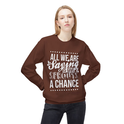 "All We Are Saying Is Give Sprouts a Chance" Cozy Vegan Humor Crewneck Sweatshirt