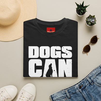 Dogs Can Look Up T-Shirt — Funny Dog Lover Tee