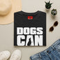 Dogs Can Look Up T-Shirt — Funny Dog Lover Tee