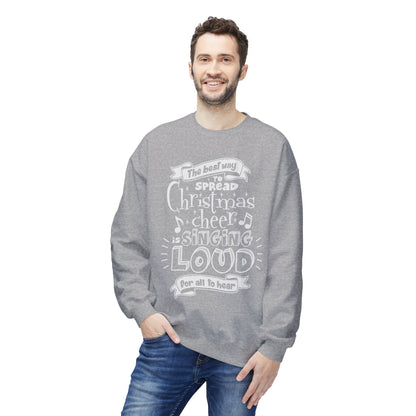 Christmas Cheer Crewneck Sweatshirt – "The Best Way to Spread Christmas Cheer is Singing Loud" Holiday Sweater