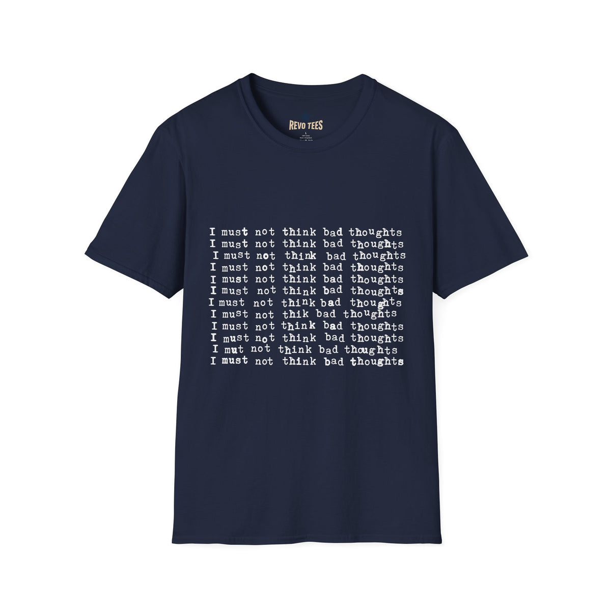 Revotees I Must Not Think Bad Thoughts Must Not Think Badunisex Softstyle T-Shirt - alternate view 7