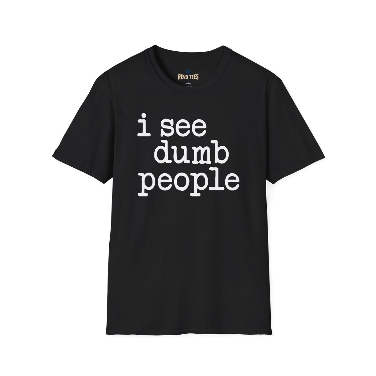 Revotees I See Dumb People Unisex Softstyle T-Shirt
