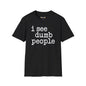 Revotees I See Dumb People Unisex Softstyle T-Shirt