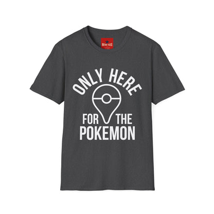 Only Here for the Poke T-Shirt