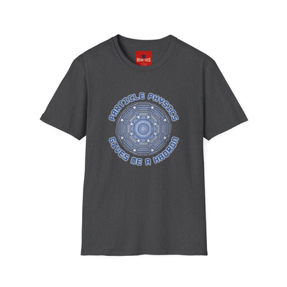 Particle Physics Gives Me a Hadron T-Shirt
