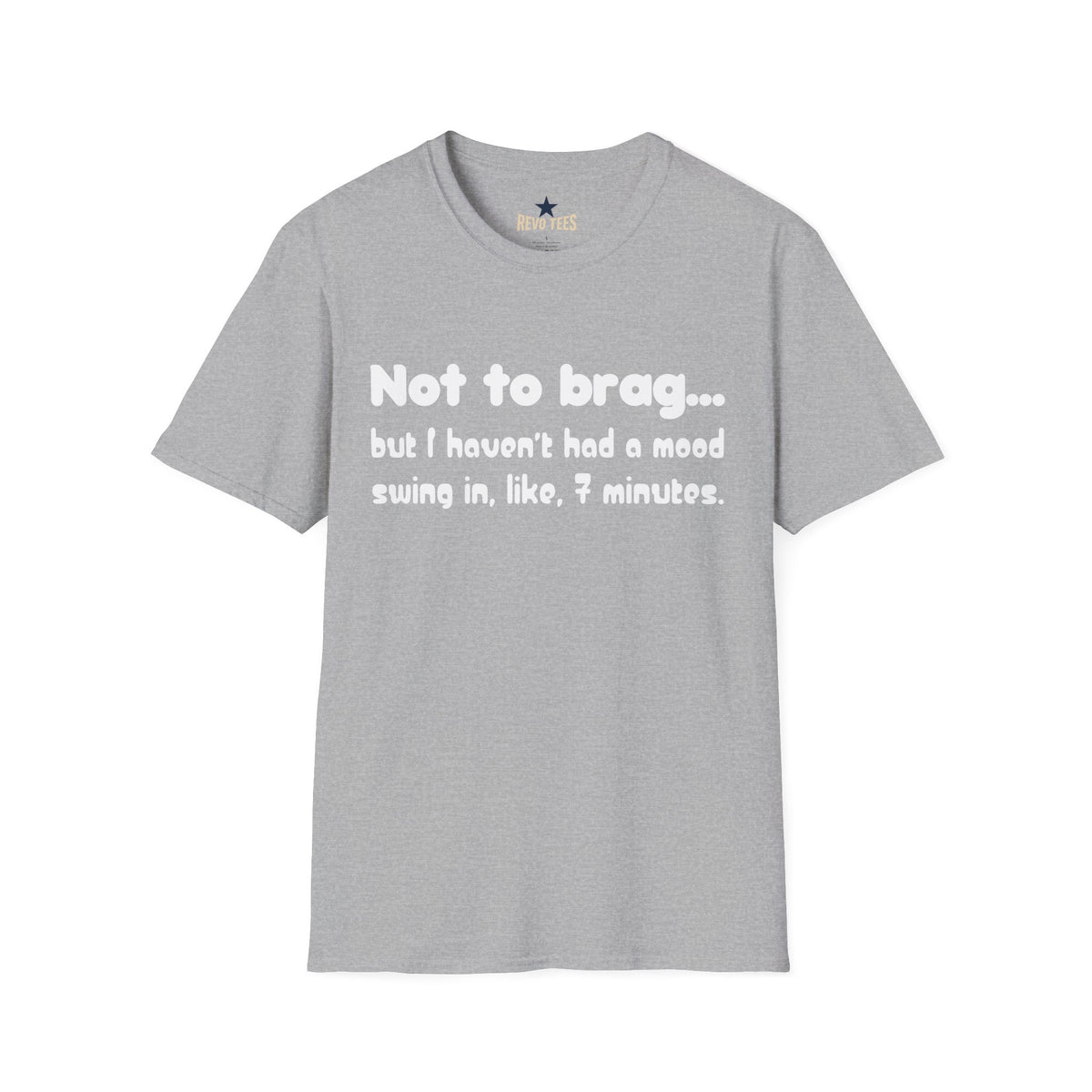 Revotees Mood Swing Not to Brag But I Haven T Had a Mood Swing in Like 7 Minutes T-Shirt - alternate view 3