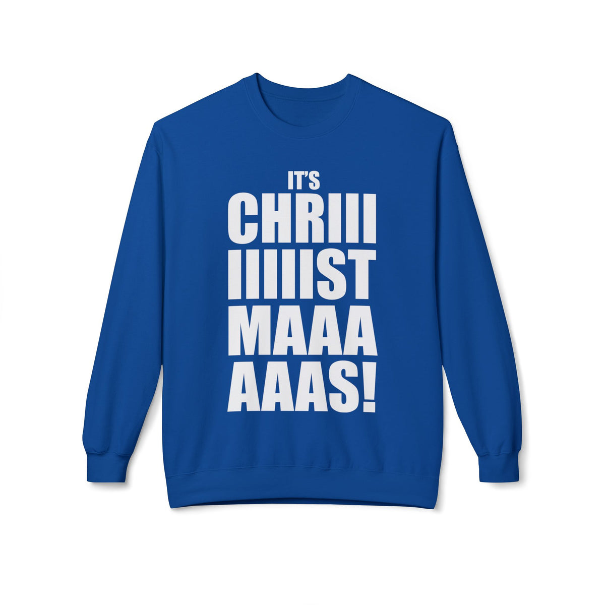 Christmas Shoutout Crewneck Sweatshirt — "It's Chriiistmaaaaas!" Holiday Graphic